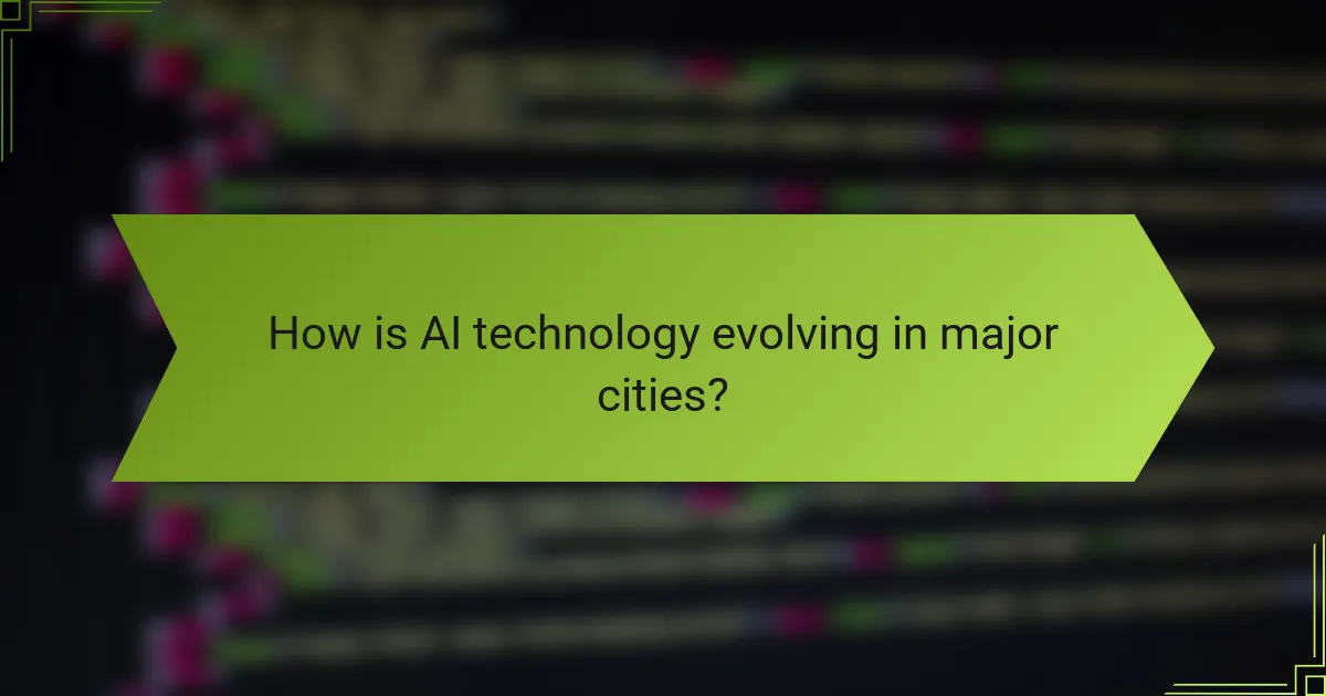 How is AI technology evolving in major cities?