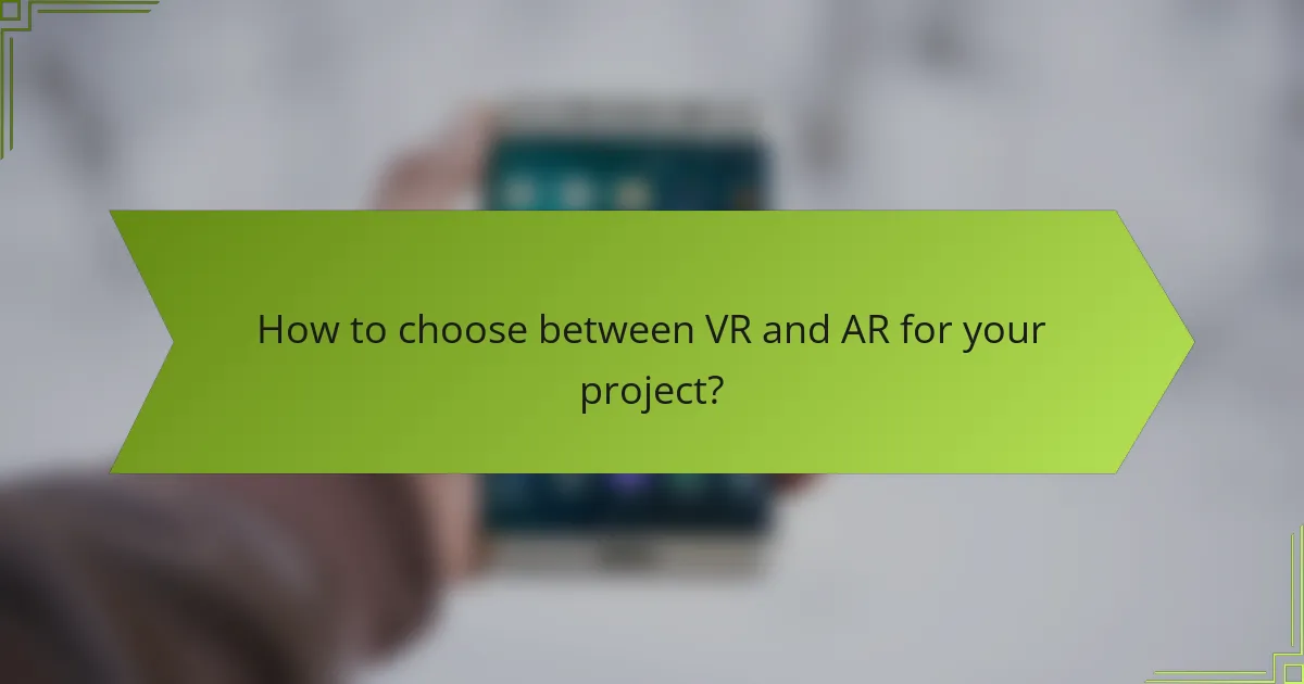 How to choose between VR and AR for your project?