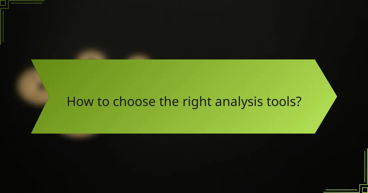 How to choose the right analysis tools?