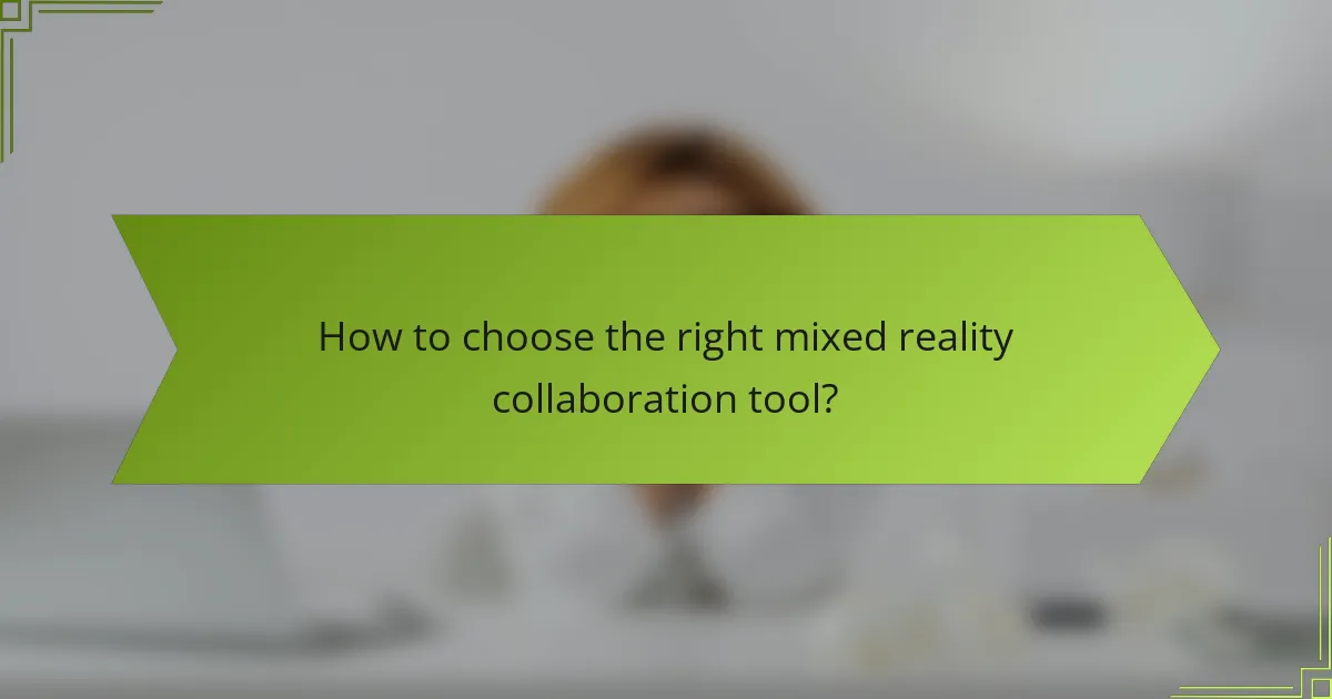 How to choose the right mixed reality collaboration tool?
