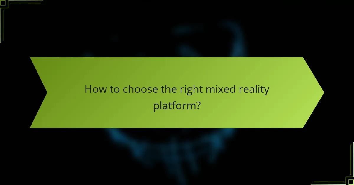 How to choose the right mixed reality platform?