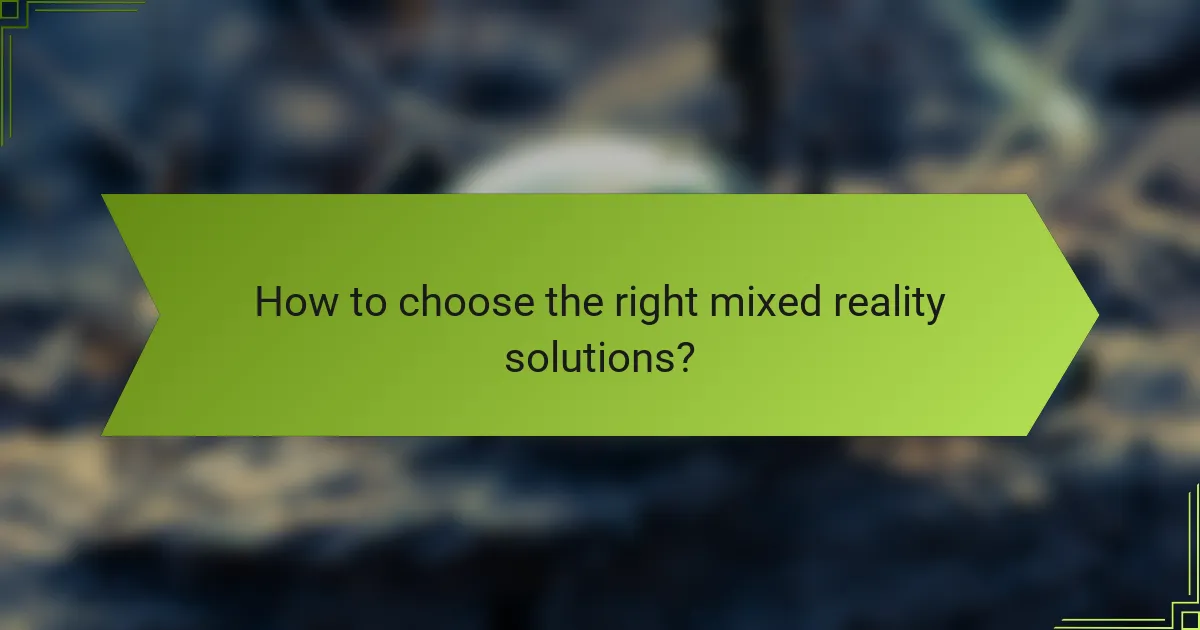 How to choose the right mixed reality solutions?