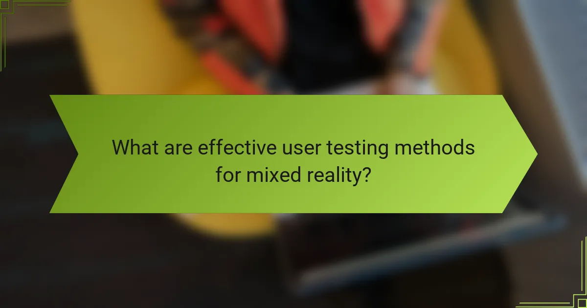 What are effective user testing methods for mixed reality?