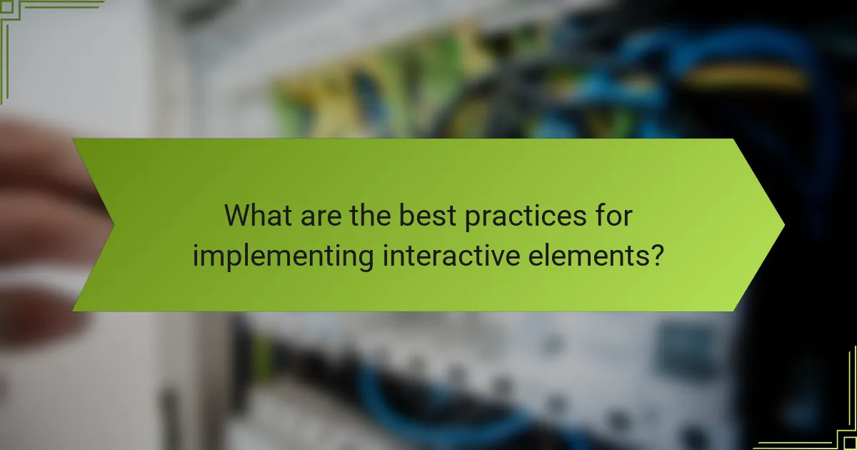 What are the best practices for implementing interactive elements?