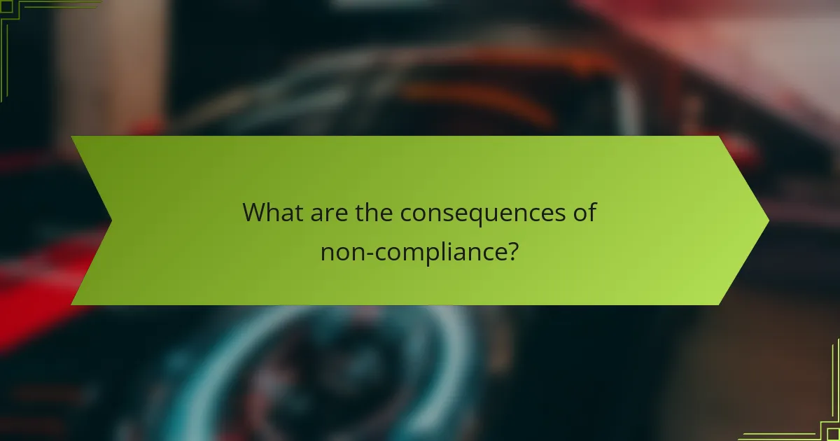 What are the consequences of non-compliance?