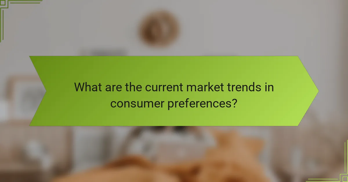 What are the current market trends in consumer preferences?