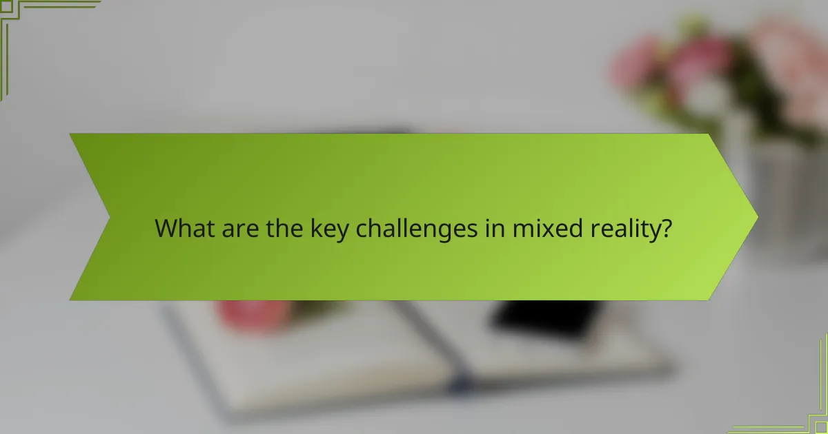 What are the key challenges in mixed reality?