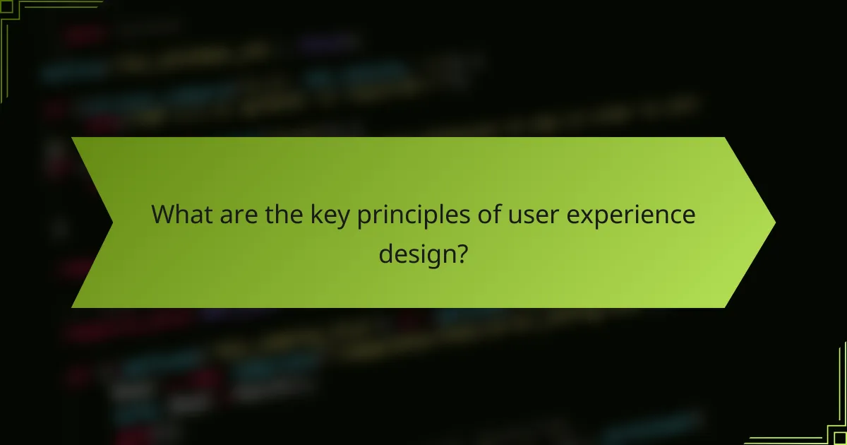 What are the key principles of user experience design?