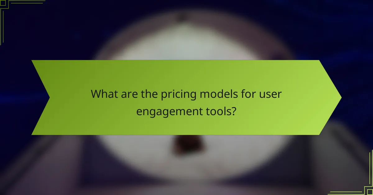 What are the pricing models for user engagement tools?